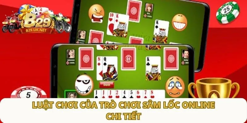 luat-choi-cua-tro-choi-sam-loc-online-chi-tiet