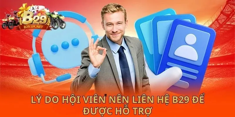 ly-do-hoi-vien-nen-lien-he-b29-de-duoc-ho-tro