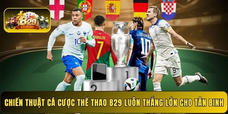 chien-thuat-ca-cuoc-the-thao-b29-luon-thang-lon-cho-tan-binh